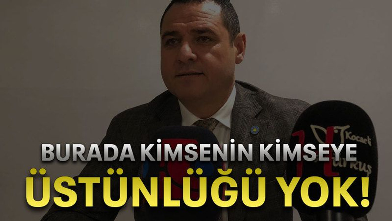 Burada kimsenin kimseye üstünlüğü yok!